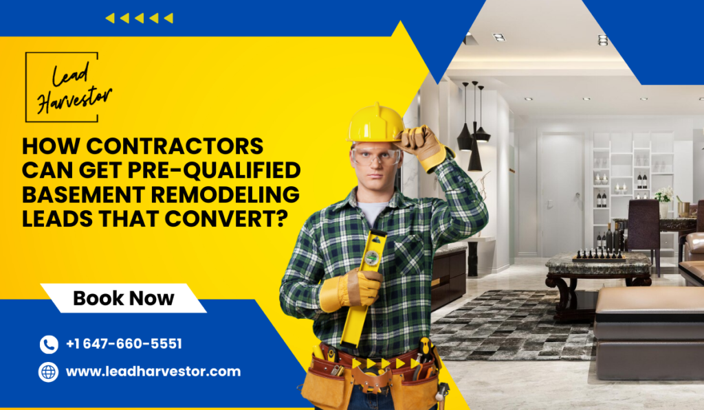 Lead Harvestor, pre-qualified leads, basement remodeling leads