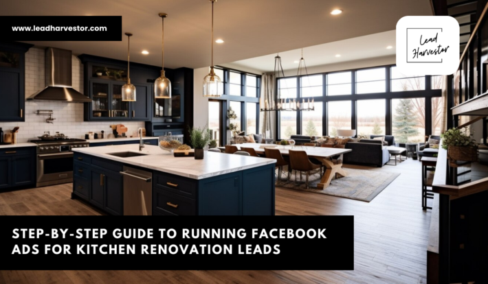 Lead Harvestor, Step-by-step guide , running facebook ads, kitchen renovation leads