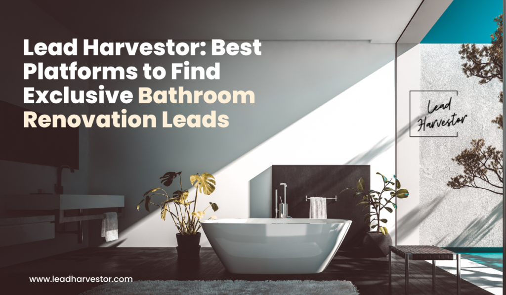 lead harvestor , bathroom renovation leads