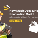 How Much Does a Home Renovation Cost? A Contractor’s Guide for Homeowners